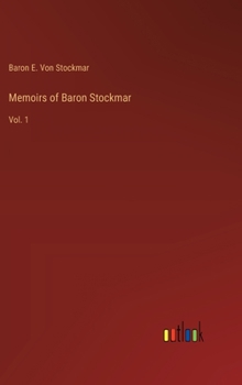 Memoirs of Baron Stockmar: Vol. 1