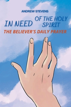 Paperback In Need of The Holy Spirit: The Believer's Daily Prayer Book