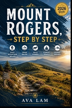 Paperback Mount Rogers, Step By Step: Easy Mountain Walks, Open Balds, Wild Ponies, Forest Trails & Scenic Ridges Book
