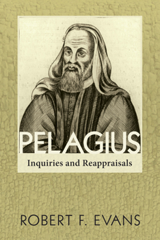 Pelagius Inquiries and Reappraisals Studies in Pelagius