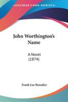 Paperback John Worthington's Name: A Novel (1874) Book