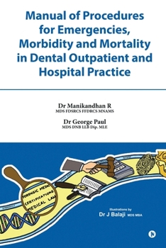 Manual of Procedures for Emergencies, Morbidity and Mortality in Dental outpatient and Hospital Practice