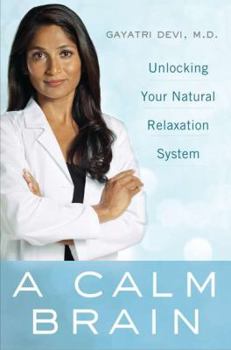 Hardcover A Calm Brain: Unlocking Your Natural Relaxation System Book