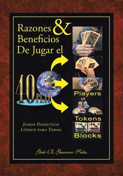Paperback Razones and Beneficios De Jugar el 40Play: Juego Didáctico Lúdico para Todos [Spanish] Book