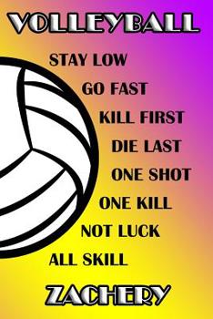 Paperback Volleyball Stay Low Go Fast Kill First Die Last One Shot One Kill Not Luck All Skill Zachery: College Ruled Composition Book Purple and Yellow School Book