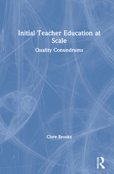 Hardcover Initial Teacher Education at Scale: Quality Conundrums Book