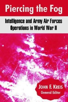 Paperback Piercing the Fog: Intelligence and Army Air Forces Operations in World War II Book