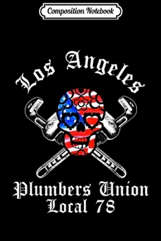 Composition Notebook: Los Angeles Plumbers Union Local 75 Skull American Flag  Journal/Notebook Blank Lined Ruled 6x9 100 Pages