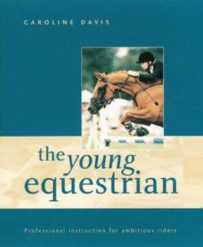 Paperback The Young Equestrian: Professional Instruction for Ambitious Riders Book