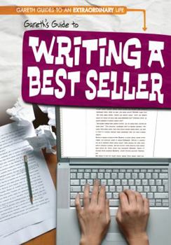 Gareth's Guide to Writing a Best Seller - Book  of the Gareth Guides to an Extraordinary Life