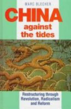Paperback China Against the Tides: Restructuring Through Revolution, Radicalism and Reform Book