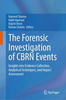 The Forensic Investigation of CBRN Events: Insights into Evidence Collection, Analytical Techniques, and Impact Assessment
