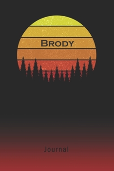 Journal: Brody Personalized First Name Personal Writing Diary | Letter B Classic Retro Vintage Sunset Cover | Daily Diaries for Journalists & Writers | Note Taking | Write about your Life & Interests
