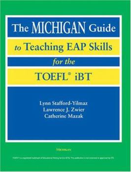 Paperback The Michigan Guide to Teaching Eap Skills for the Toefl(r) IBT Book