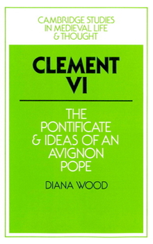 Paperback Clement VI: The Pontificate and Ideas of an Avignon Pope Book