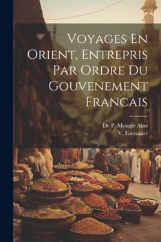Voyages En Orient, Entrepris Par Ordre du Gouvenement Francais
