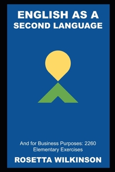 English as a Second Language and for Business Purposes: 2260 Elementary Exercises