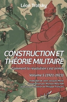 Construction et théorie militaire: Comment la révolution s'est armée. Volume 5 (1921-1923) (French Edition)