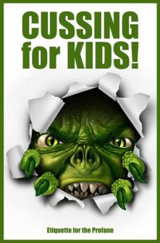 Paperback Cussing for Kids!: Etiquette for the Profane Book