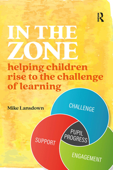 Paperback In the Zone: Helping children rise to the challenge of learning Book