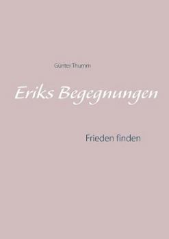 Paperback Eriks Begegnungen: Frieden finden [German] Book