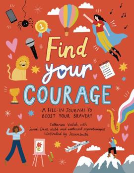Paperback Find Your Courage: A fill-in journal to boost your bravery Book