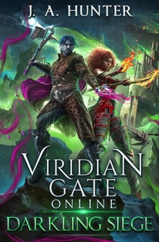 Viridian Gate Online - Darkling Siege - Book #7 of the Viridian Gate Online