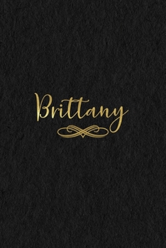 Brittany: Personalized Journal to Write In Black Gold Custom Name Line Notebook