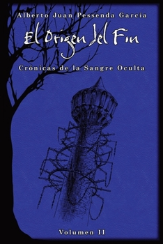 Paperback El Origen del Fin: el futuro de La Creación está en juego y pocos conocen la profecía que revela la verdad [Spanish] Book