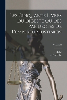 Paperback Les Cinquante Livres Du Digeste Ou Des Pandectes De L'empereur Justinien; Volume 2 [French] Book