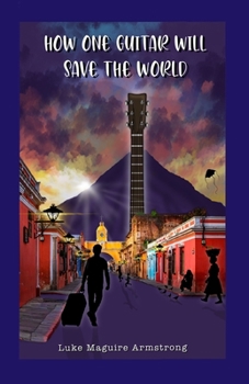 Paperback How One Guitar Will Save the World Book