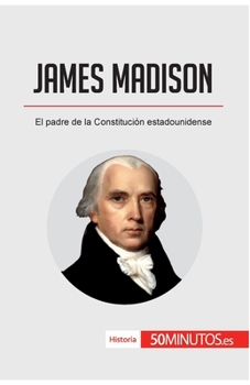 Paperback James Madison: El padre de la Constitución estadounidense [Spanish] Book