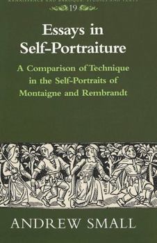 Hardcover Essays in Self-Portraiture: A Comparison of Technique in the Self-Portraits of Montaigne and Rembrandt Book