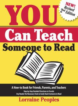 Paperback You Can Teach Someone to Read, 2nd Edition: A How-To Book for Friends, Parents, and Teachers: Step-By-Step Detailed Directions to Provide Any Reader t Book
