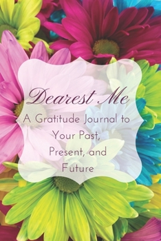 Paperback Dear Me: A Gratitude Journal to yourself, past, present and future Book