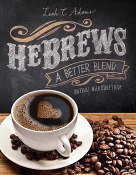 Paperback Hebrews a Better Blend: An Eight-Week Bible Study Book