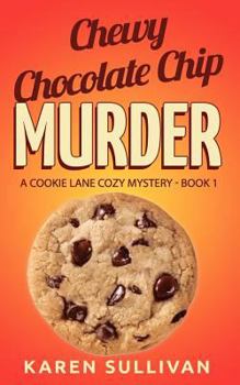 Paperback Chewy Chocolate Chip Murder: A Cookie Lane Cozy Mystery-Book 1 Book