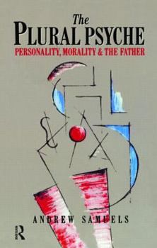 Paperback The Plural Psyche: Personality, Morality and the Father Book