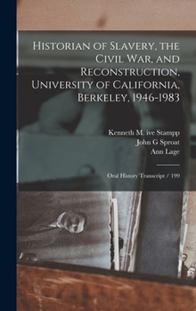 Hardcover Historian of Slavery, the Civil War, and Reconstruction, University of California, Berkeley, 1946-1983: Oral History Transcript / 199 Book