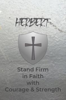 Herbert Stand Firm in Faith with Courage & Strength: Personalized Notebook for Men with Bibical Quote from 1 Corinthians 16:13