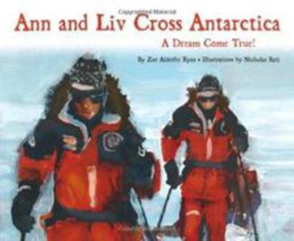 Hardcover Ann and Liv Cross Antarctica: A Dream Come True! Book