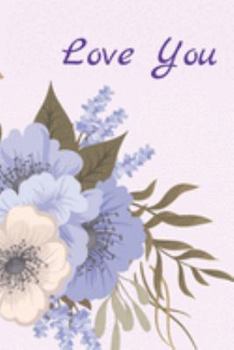 Love You: Cute Flower Journal BLue & White Flowers To Track Your Gardening Notes Flower Gifts For Her