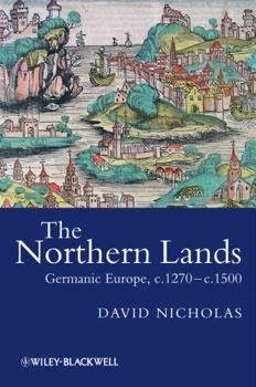 Hardcover The Northern Lands: Germanic Europe, C.1270 - C.1500 Book