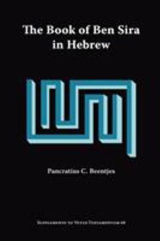 The Book of Ben Sira in Hebrew: A Text Edition of All Extant Hebrew Manuscripts and a Synopsis of All Parallel Hebrew Ben Sira Texts (Supplements to Vetus Testamentum)