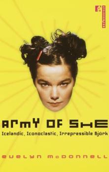 Paperback Army of She: Icelandic, Iconoclastic, Irrepressible Bjork Book