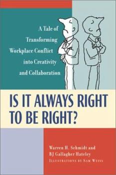 Paperback Is It Always Right to Be Right? a Tale of Transforming Conflict Into Creativity and Collaboration Book