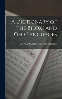 Hardcover A Dictionary of the Biloxi and Ofo Languages Book