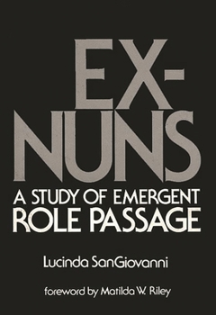 Hardcover Ex-Nuns: A Study of Emergent Role Passage Book