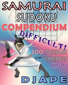 Paperback Samurai Sudoku Compendium: 100 difficult puzzles of various kinds Book