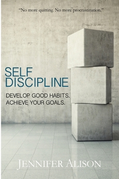 Paperback Self-Discipline: Develop Good Habits. Achieve Your Goals. Book